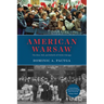 American Warsaw: The Rise, Fall, and Rebirth of Polish Chicago
