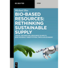 Bio-Based Resources: Rethinking Sustainable Supply: Social Metabolism, Resource Scarcity, Raw Material Substitution, Circular Economy