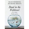 Sean Herring Murder Briefs: Case 1: Dead in the Fishbowl