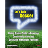 Let's Talk Soccer: Using Game-Calls to Develop Communication and Decision-Making in Football