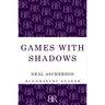 Games with Shadows