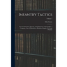 Infantry Tactics: For the Instruction, Exercise, and Manoeuvres of the Soldier, a Company, Line of Skirmishers, Battalion, Brigade, Or C