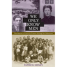 We Only Know Men: The Rescue of Jews in France During the Holocaust
