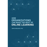 How Organizations Can Make the Most of Online Learning