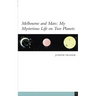 Melbourne and Mars: My Mysterious Life on Two Planets