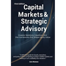 Capital Markets & Strategic Advisory: Investor Relations, Valuation, and the Frameworks that Shape Equity Value