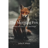 The Morning Fox: Stories of Love, Loss, and Hope