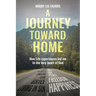 A Journey Toward Home: How Life experiences led me to the very heart of God