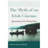 The Myth of an Irish Cinema: Approaching Irish-Themed Films