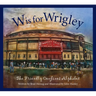 W Is for Wrigley: The Friendly Confines Alphabet