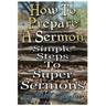 How to Prepare a Sermon: Tested Steps to Great Sermons