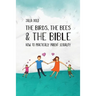 The Birds, the Bees & the Bible: How To Practically Parent Sexuality