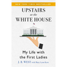 Upstairs at the White House: My Life with the First Ladies
