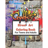 Graffiti Street Art Coloring Book For Teens and Adults: Over 50 illustrations Pages For Stress Relief, Mindfulness, and Relaxation With Unique, Beauti