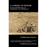 A Cadence of Despair: Poems and Reflections on Heartbreak, Loss and Renewal
