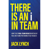 THERE IS AN i IN TEAM: How to get Real Team Results instead of Real Bad Teams pretending to get results