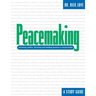 Peacemaking:: Resolving Conflict, Restoring and Building Harmony in Relationships