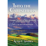 Into the Carpathians: A Journey Through the Heart and History of East Central Europe (Part 2: The Western Mountains) [Black and White Edition]