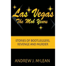 Las Vegas The Mob Years: Stories of Bootleggers, Revenge and Murder