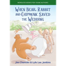When Bear, Rabbit and Chipmunk Saved the Wedding: Wordless Books for Young Authors