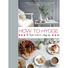 How to Hygge: The Nordic Secrets to a Happy Life