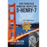 San Francisco Homicide Inspector 5-Henry-7: My Inside Story of the Night Stalker, City Hall Murders, Zebra Killings, Chinatown Gang Wars, and a City U