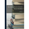 Scorpion A Good Bad Horse