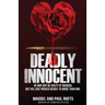 Deadly Innocent: He may not be guilty of murder, but his love proved deadly to more than one