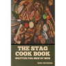 The Stag Cook Book: Written for Men by Men