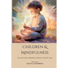Children and Mindfulness: Cultivating Presence from a Young Age