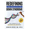 Redefining the Reality of Down Syndrome: The Power of an Integrative Mindset