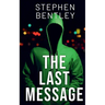 The Last Message: A high-stakes cyber-thriller that will leave you breathless until the very last page