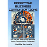 Effective Business Communications: Talk the Talk, Step-by-Step Methods for the Communication Challenged