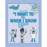 "I Want To be, When I Grow Up"