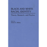 Black and White Racial Identity: Theory, Research, and Practice