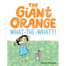 The Giant Orange What-The-What?!