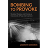 Bombing to Provoke: Rockets, Missiles, and Drones as Instruments of Fear and Coercion