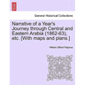 Narrative of a Year's Journey Through Central and Eastern Arabia (1862-63), Etc. [With Maps and Plans.] Vol. II.