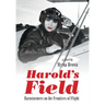 Harold's Field: Barnstormers on the Frontiers of Flight
