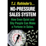 No-Pressure Sales System: How Even Quiet and Shy People Can Make a Fortune in Sales.
