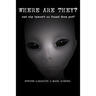 Where are they?: And why haven't we found them yet?