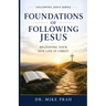 Foundations of Following Jesus: Beginning Your New Life in Christ (Volume One)