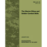The Warrior Ethos and Soldier Combat Skills: Field Manual FM 3-21.75 (FM 21-75)