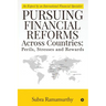Pursuing Financial Reforms Across Countries: Perils, Stresses and Rewards: An Exposé by an International Financial Specialist