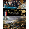 The Victorian Era in Europe - Age of Empires - through the lives of its royals, rebels, and empire-builders