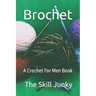 Brochet: A Crochet For Men Book