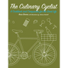 The Culinary Cyclist: A Cookbook and Companion for the Good Life