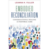 Embodied Reconciliation: Congregational Healing as Pastoral Care