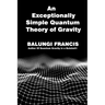 An Exceptionally Simple Quantum Theory of Gravity: Quatum Gravity in a Nutshell
