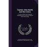 Captain John Smith and His Critics: A Lecture Before the Society for Geographical and Historical Study of Richmond College